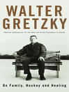 Click here to view title details for On Family, Hockey and Healing by Walter Gretzky