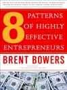 Click here to view title details for 8 Patterns of Highly Effective Entrepreneurs by Brent Bowers