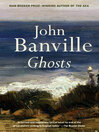 Click here to view title details for Ghosts by John Banville