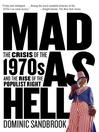 Click here to view title details for Mad as Hell by Dominic Sandbrook