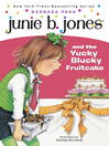 Click here to view title details for Junie B. Jones and the Yucky Blucky Fruitcake by Barbara Park