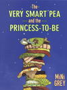 Click here to view title details for The Very Smart Pea and the Princess-to-be by Mini Grey