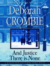 Click here to view title details for And Justice There Is None by Deborah Crombie