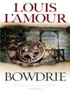 Click here to view title details for Bowdrie by Louis L'Amour