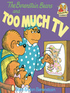 Click here to view title details for The Berenstain Bears and Too Much TV by Stan Berenstain