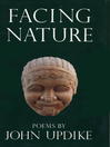Click here to view title details for Facing Nature by John Updike