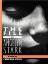 Click here to view title details for The File on Angelyn Stark by Catherine Atkins