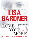 Click here to view title details for Love You More by Lisa Gardner