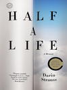 Click here to view title details for Half a Life by Darin Strauss