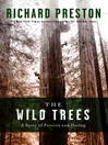 Click here to view title details for The Wild Trees by Richard Preston
