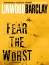 Fear the Worst By Linwood Barclay
