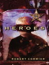 Click here to view title details for Heroes by Robert Cormier