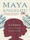 Click here to view title details for Gather Together in My Name by Maya Angelou