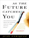 Click here to view title details for As the Future Catches You by Juan Enriquez