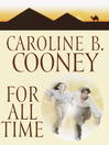 Click here to view title details for For All Time by Caroline B. Cooney