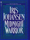 Click here to view title details for Midnight Warrior by Iris Johansen