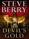 Click here to view title details for The Devil's Gold by Steve Berry