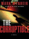 The Corruptible By Mark Mynheir