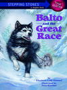 Click here to view title details for Balto and the Great Race by Elizabeth Cody Kimmel