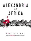 Click here to view title details for Alexandria of Africa by Eric Walters