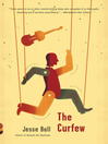 Click here to view title details for The Curfew by Jesse Ball
