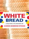 Click here to view title details for White Bread by Aaron Bobrow-Strain