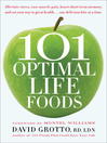 Click here to view title details for 101 Optimal Life Foods by David Grotto
