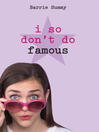 Click here to view title details for I So Don't Do Famous by Barrie Summy