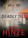 Click here to view title details for Deadly Ties by Vicki Hinze