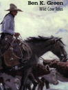 Click here to view title details for Wild Cow Tales by Ben K. Green