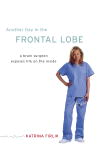 Click here to view title details for Another Day in the Frontal Lobe by Katrina Firlik