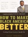 Click here to view title details for How to Make Black America Better by Tavis Smiley