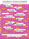 Click here to view title details for What We Talk About When We Talk About Anne Frank by Nathan Englander