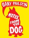 Notes from the Dog by Gary Paulsen