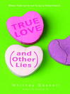 True Love (And Other Lies) True Love (And Other Lies)