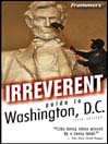 Frommer's Irreverent Guide to Washington, D.C.