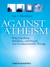Click here to view title details for Against Atheism by Ian S. Markham