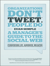 Click here to view title details for Organizations Don't Tweet, People Do by Euan Semple