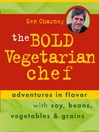 The Bold Vegetarian Chef By Ken Charney