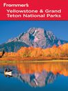 Frommer's Yellowstone and Grand Teton National Parks