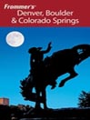 Frommer's Denver, Boulder & Colorado Springs