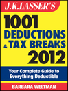 Click here to view title details for J.K. Lasser's 1001 Deductions and Tax Breaks 2012 by Barbara Weltman