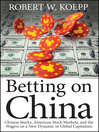 Click here to view title details for Betting on China by Robert W. Koepp