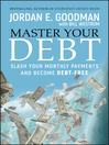 Click here to view title details for Master Your Debt by Jordan E. Goodman