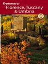 Frommer's Florence, Tuscany & Umbria: Frommer's Complete Series, Book 227