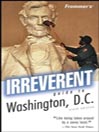 Frommer's Irreverent Guide to Washington, D.C.@