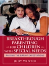 Breakthrough Parenting for Children with Special Needs By Judy Winter