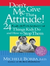 Don't Give Me That Attitude! By Michele Borba, Ed.D.