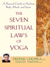 Click here to view title details for The Seven Spiritual Laws of Yoga by Deepak Chopra, M.D.