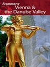 Frommer's Vienna & the Danube Valley: Frommer's Complete Series, Book 342
